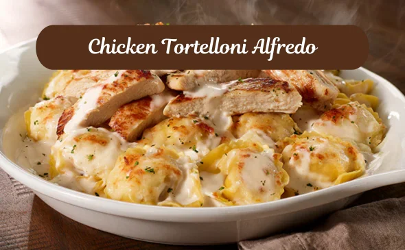 Chicken Tortelloni Alfredo